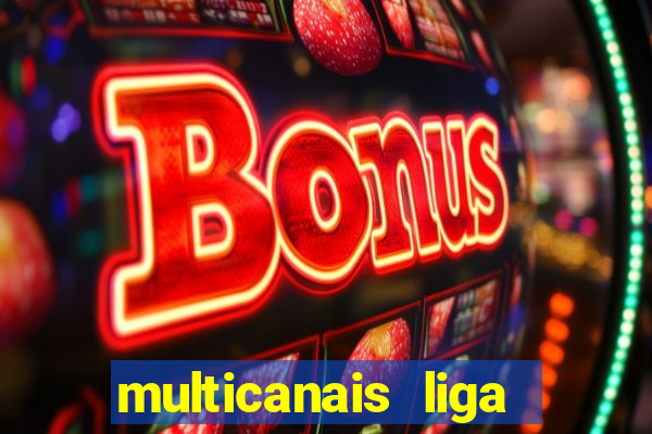 multicanais liga dos campees